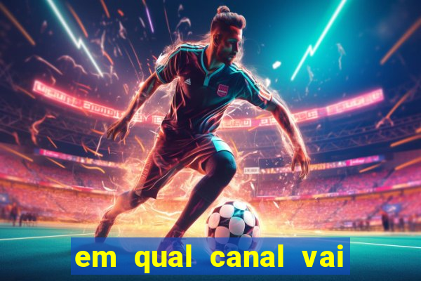 em qual canal vai passar o jogo do inter hoje